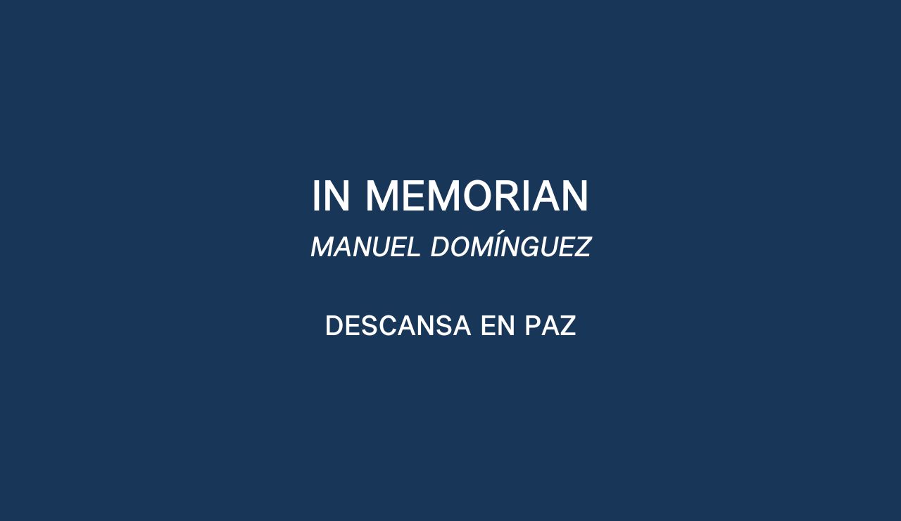 IN MEMORIAM: Manuel Domínguez Arqués